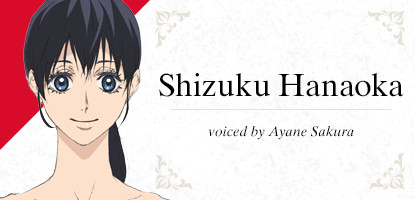 Shizuku Hanaoka voiced by Ayane Sakura